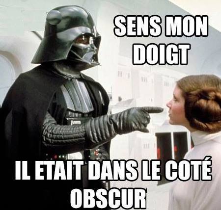 Humour   blague   dark vador   sens mon doigt il était du coté obscur