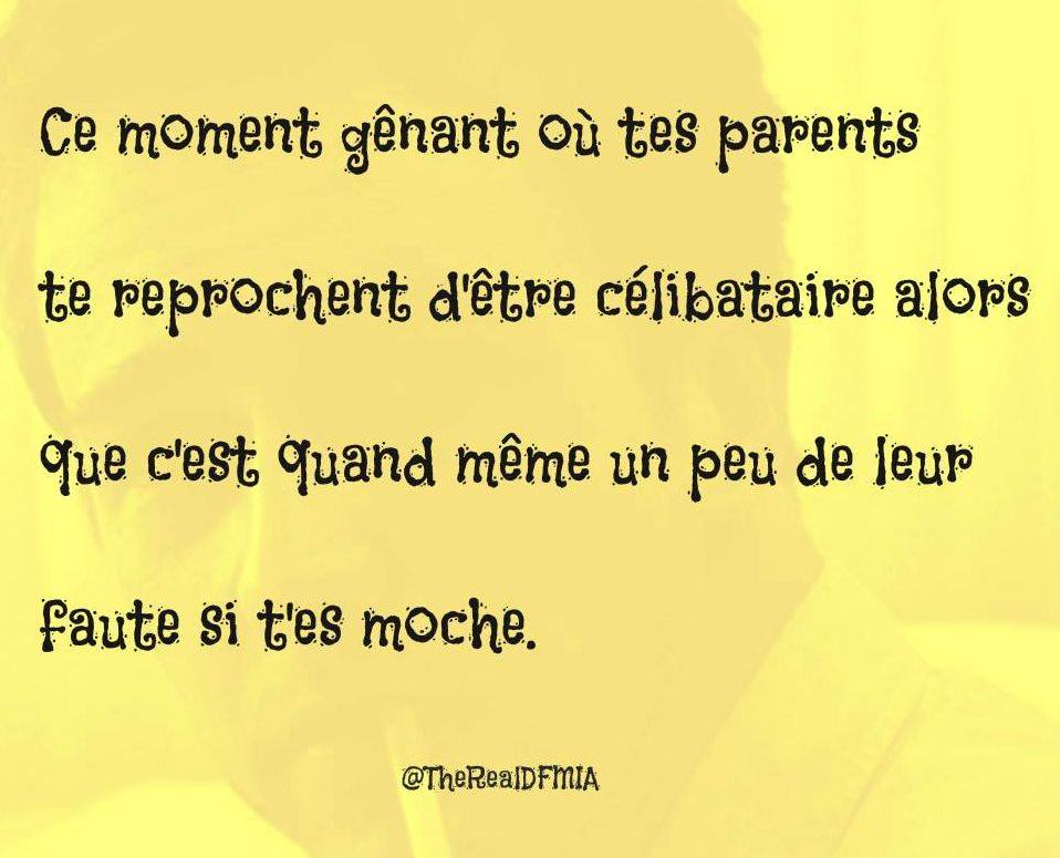 Humour   ce moment génant ou tes parent te repproche d'être célibataire mais ce n'est pas de ta faute si c'est eux qui t'ont mis au monde