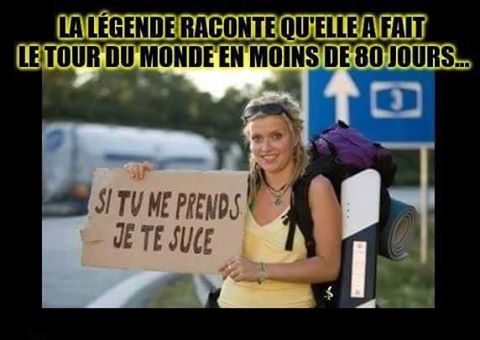 Humour   la légende dit qu'elle a fait le tour du monde en 80 jours   s tu me prends je te suce