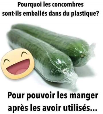 Humour   pourquoi les conombres sont emballé pour pouvoir les manger apres les avoir utilisé