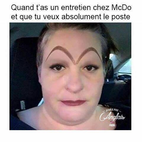 Humour   quand tu as un entretien chez mac do et que tu veux le poste