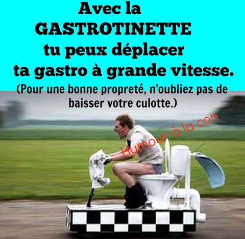 Humour la gastrotinette pour vous déplacer quandd vous avez la gastro