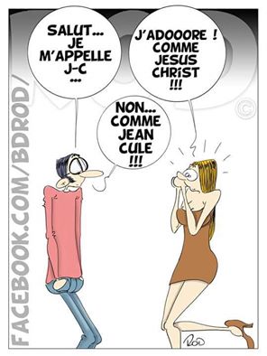 Je m'appelle J C Comme Jésus Christ non comme  Jean Cul