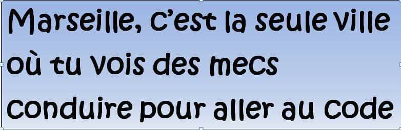Marseille est la seule ville ou tu vois les mecs conduire pour aller au code de la route