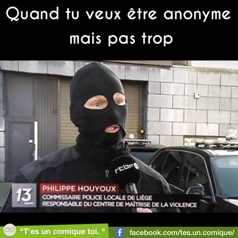 Police   blague   quand tu veux être anonyme mais pas trop