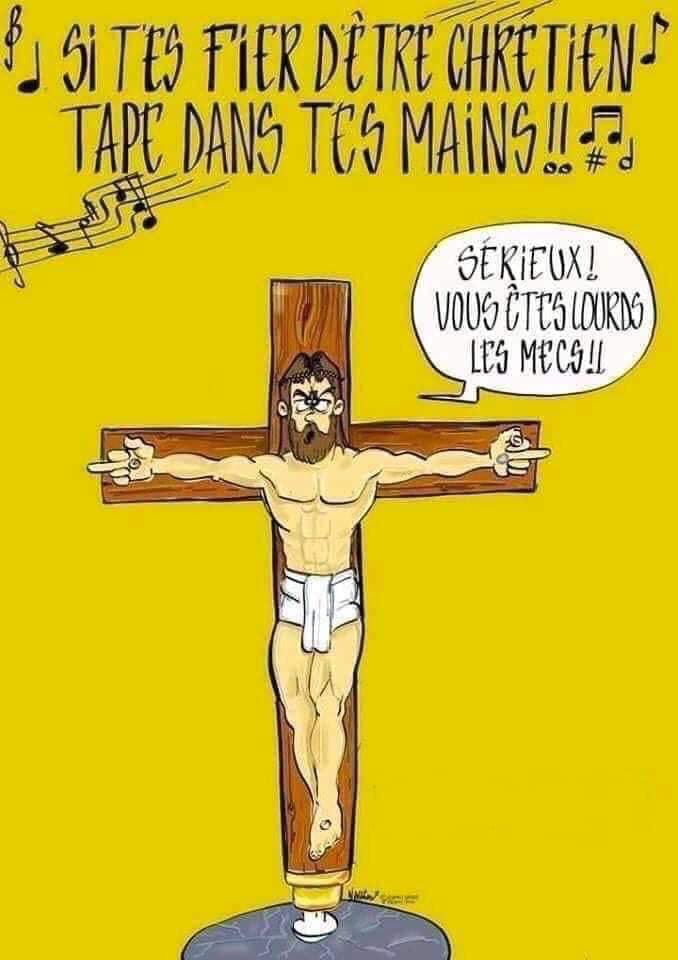 Religion   blague   si tu es chrétien frappe dans tes mains jésus vous êtes lourd les mecs