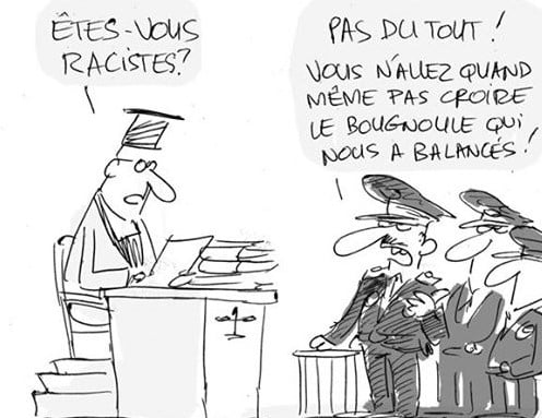 Blague   Justice   le juge dit aux polciers êtes vous racistes   et le policier dit cpas du tout vous n'allez pas croire le bougnoule qui nous a balancés