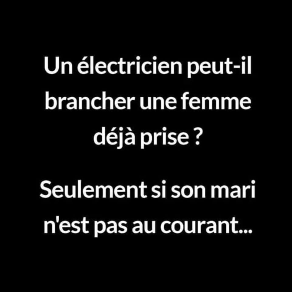 Blague   jeux de mot   une électricien peut il brancher une femme déjà prise   seulement si son mari n'est pas au courant