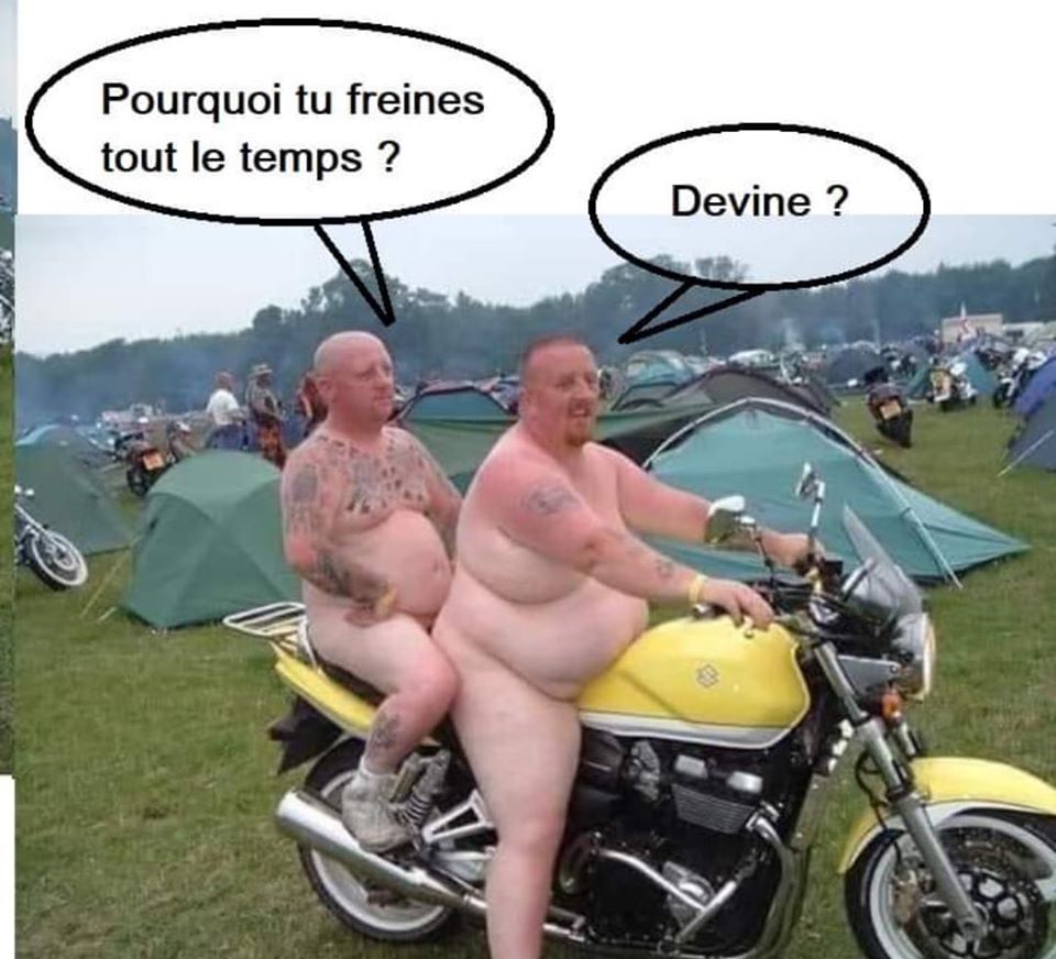 Blague   jeux de mot et d'image   2 hommes nu sur une moto  pourquoi tu freines tout le temps devine