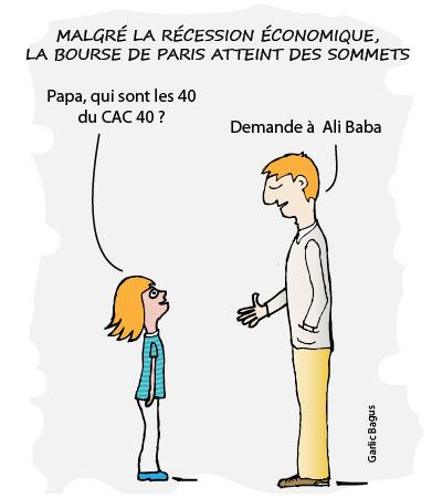 blague   jeux de mot   bourse   entreprise   fille qui dit à son père papa qui sont les 40 du cac 40 le père répond emande à ali baba qui sont les 40 voleurs