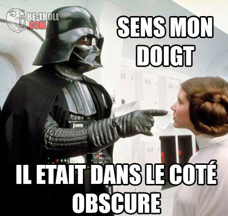 Blague   humour   Dark Vador   sents mon doigt il était du coté obscur