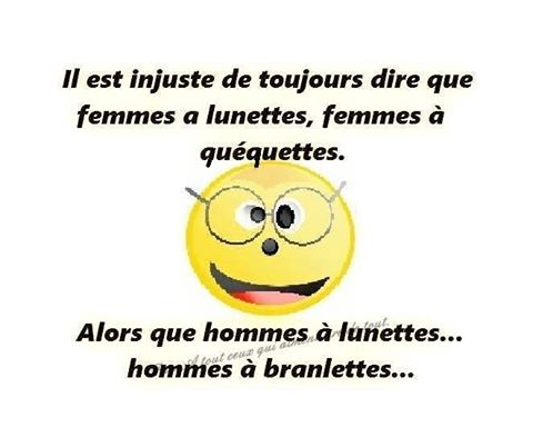 Femme à lunettes = femme à quequette homme à lunettes = homme à branlette