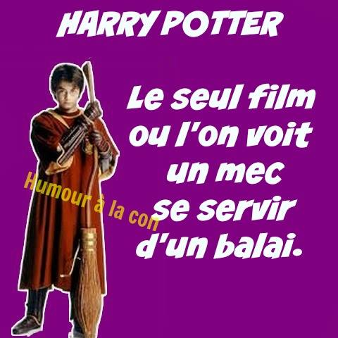 Harry potter le seul film d'un mec qui se sert d'un balai