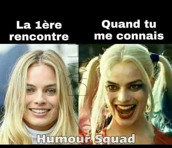 Humour   femme avec une double personalité ou agent double   la 1 ère rencontre et après quand tu l'a connais