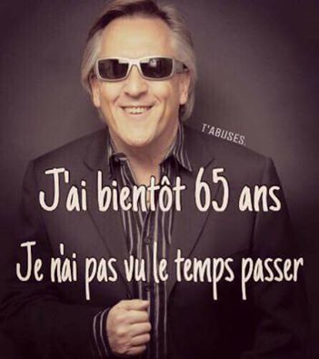 Humour   gilbert montagner j'ai bientot 65 ans je n'ai pas vu le tes passé