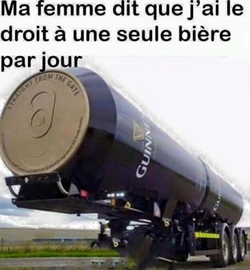 Humour   Ma Femme M'a Dit Que Je N'Avais Le Droit Qu'A Une Seule Bière Par Jour