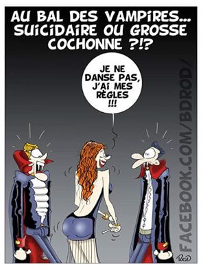 Humour   sexe   au bal des vampire   suicidaire ouc ochonne   j'ai mes règles