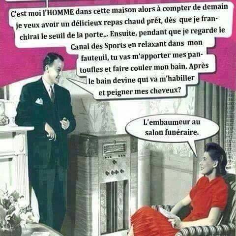 Humour noir   c'est moi l'homme dans la maison et c'est qui qui va me peigner les cheveux après mon bain   l'embaumeur des pompes funèbres