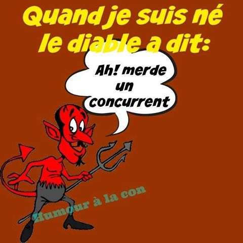 Quand je suis né   Le Diable a dit   merde un concurrent