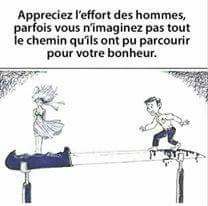 Caricature   apprecez l'effort des homme parfois vous n'imaginez pastout le chemin qu'ils ont pu  parcourir pour votre bonheur