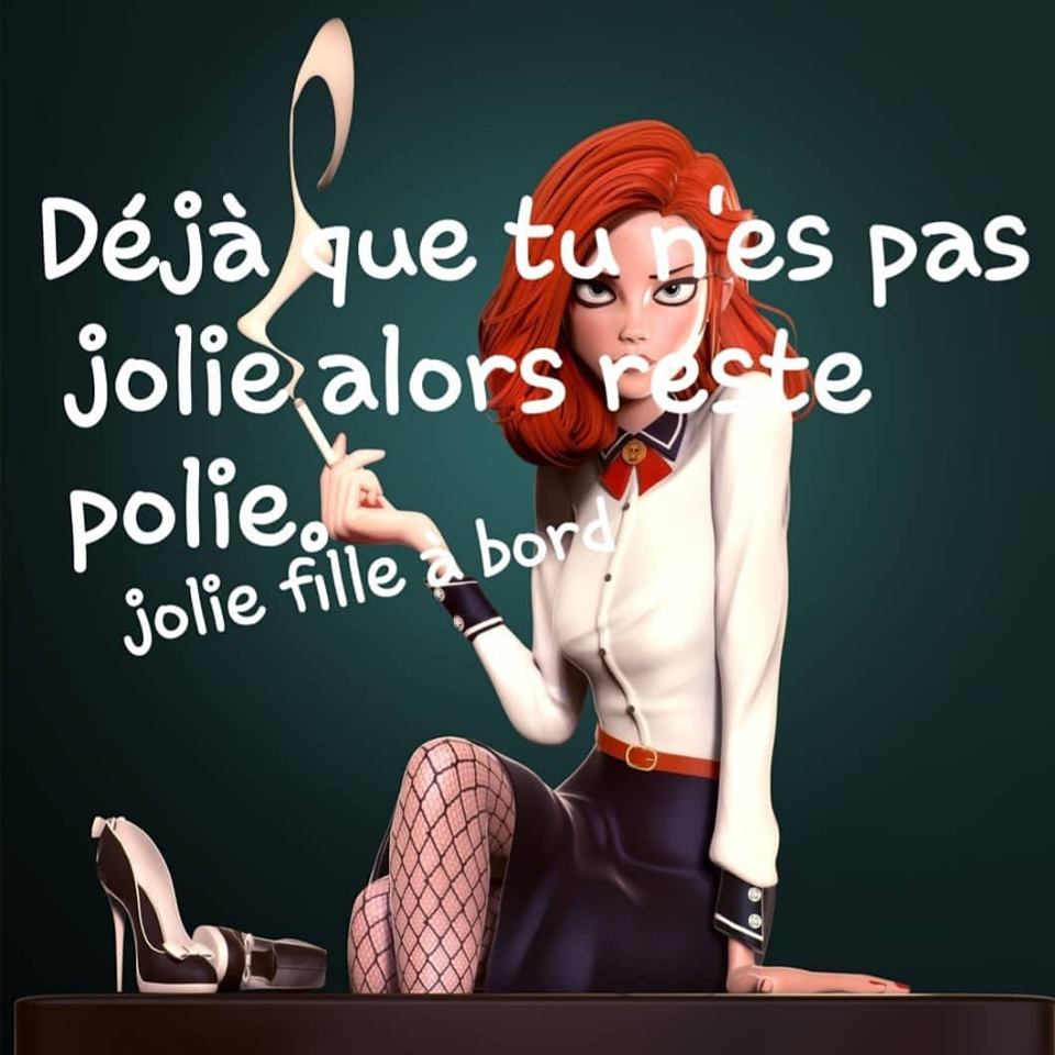 Caricature   femme   déjà que tu n'es pas jolie alors reste polie