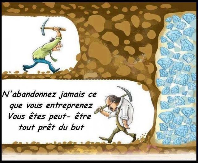 Caricature   n'abandonnez jamais ce que vous entreprenez vous êtes peut être tout prêt du but