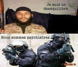 Caricature   police   teroriste   je suis un désiquilibré et la police avec ses mitrailletes = nous sommes psychiatres