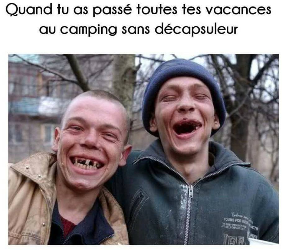 Caricature   quand tu as passé toutes les vacances au camping sans decapsuleur