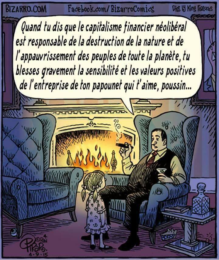 Caricature   quand tu dis que e capitaisme financier néolibéral est responsable de la destruction de la nature et d el'appauvrissement des peuples